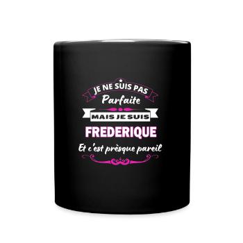 je ne suis pas Parfaite Frederique - Mug uni - noir - Devant
