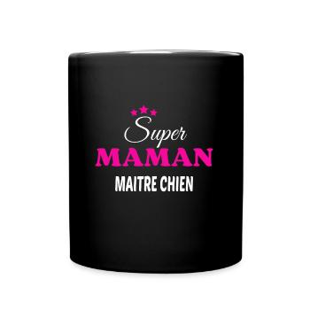 Super maman maitre chien citation - Mug uni - noir - Devant