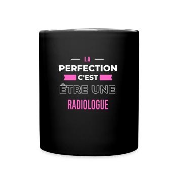 La perfection, c'est être une radiologue - Mug uni - noir - Devant