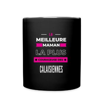Le meilleur maman plus courageuse des Calaisiennes - Mug uni - noir - Devant