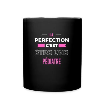 La perfection, c'est être une pédiatre - Mug uni - noir - Devant