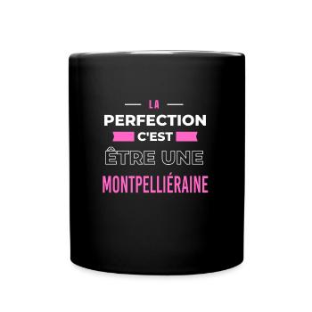 La perfection, c'est être une Montpelliéraine - Mug uni - noir - Devant