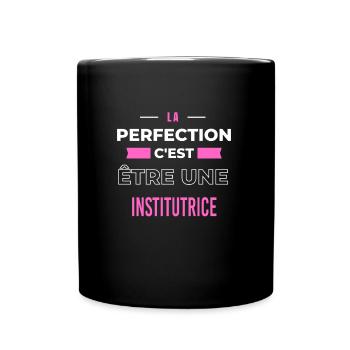 La perfection, c'est être une institutrice - Mug uni - noir - Devant