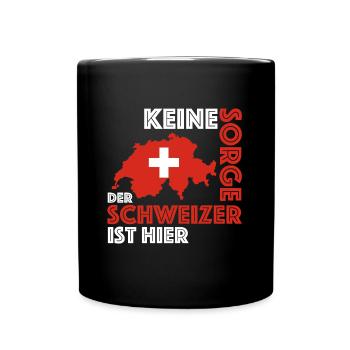 Keine Sorge der Schweizer ist hier | Sprichwort - Tasse einfarbig - Schwarz - Vorne