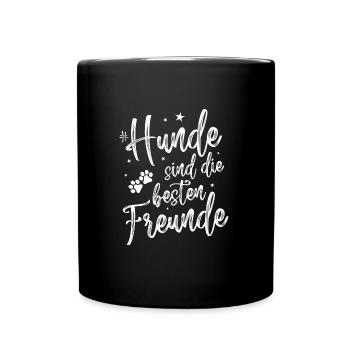 hunde sind die besten freunde spruch - Tasse einfarbig - Schwarz - Vorne