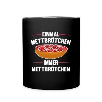 Mett Liebhaber Mettbrötchen Bier - Tasse einfarbig - Schwarz - Vorne