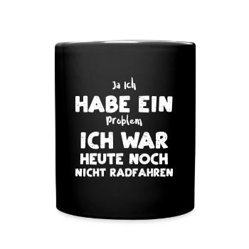 Ja Ich Habe Ein Problem Ich War... - Tasse einfarbig - Schwarz - Vorne