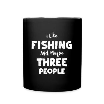 I Like Fishing And Maybe Three P... - Full Colour Mug - black - Front