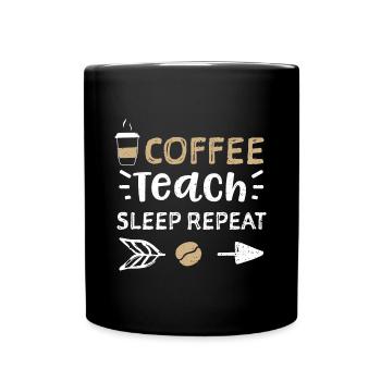 Coffee Teach Sleep Repeat - Coffee - Full Colour Mug - black - Front