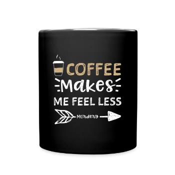 Le café me fait me sentir moins meurtrier - Mug uni - noir - Devant