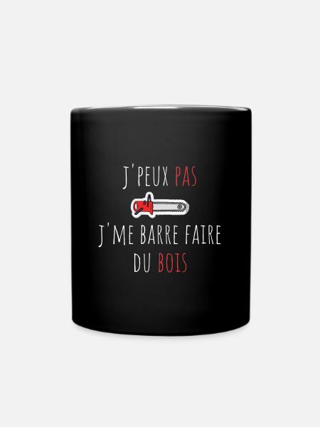 j'peux pas j'me barre faire du bois cadeau humour - Mug uni - noir