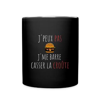 j'peux pas j'me barre casser la croûte cadeau - Mug uni - noir - Devant
