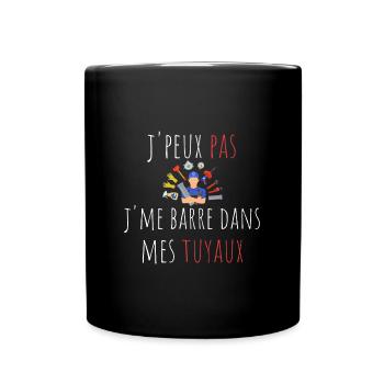 j'peux pas j'me barre dans mes tuyaux cadeau - Mug uni - noir - Devant