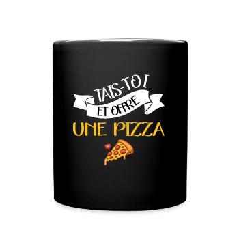 Taist-toi et offre moi une pizza t-shirt humour - Mug uni - noir - Devant