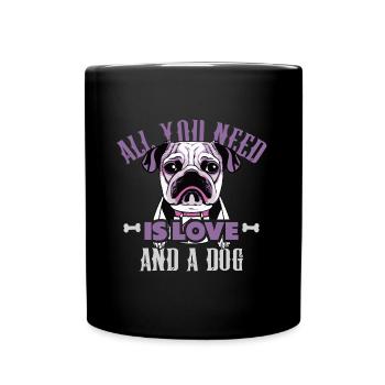 Alles was du brauchst ist Liebe und einen Hund - Tasse einfarbig - Schwarz - Vorne