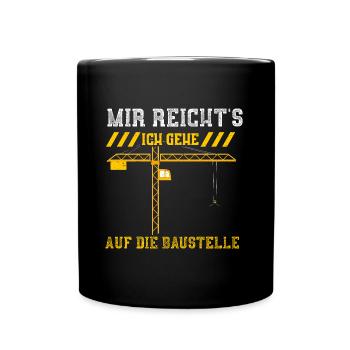 Mir Reicht's Ich Gehe Auf Die Ba... - Tasse einfarbig - Schwarz - Vorne