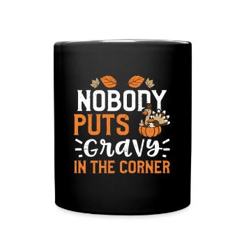 Nobody Puts Gravy In The Corner - Full Colour Mug - black - Front