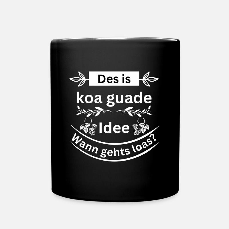 Koa guade Idee - bayerischer Spruch - Tasse einfarbig - Schwarz
