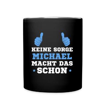 Michael macht das schon Vorname Geschenk - Tasse einfarbig - Schwarz - Vorne