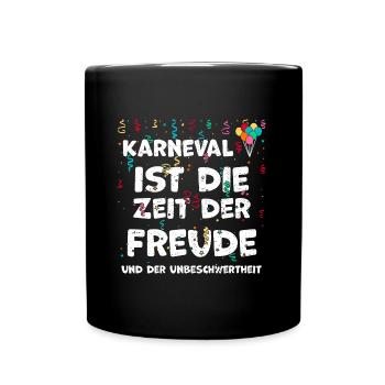 Karneval ist die Zeit der Freude... - Tasse einfarbig - Schwarz - Vorne