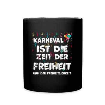 Karneval ist die Zeit der Freihe... - Tasse einfarbig - Schwarz - Vorne