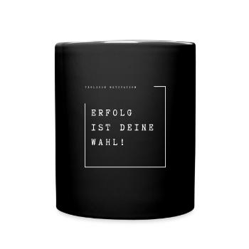 Tägliche Motivation, Erfolg ist deine Wahl! - Tasse einfarbig - Schwarz - Vorne