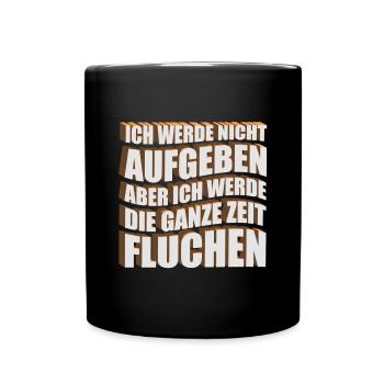 Ich werde nicht aufgeben, aber ich werde die ganze - Tasse einfarbig - Schwarz - Vorne