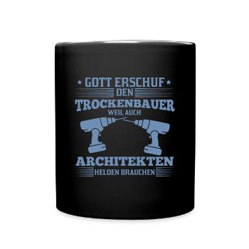 Trockenbauer Spruch Tischler Helden Architekten - Tasse einfarbig - Schwarz - Vorne