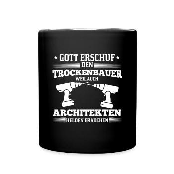 Trockenbauer Spruch Tischler Helden Architekten - Tasse einfarbig - Schwarz - Vorne
