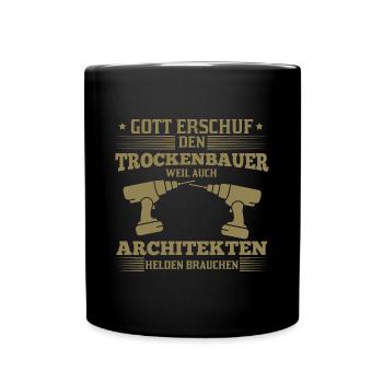 Trockenbauer Spruch Tischler Helden Architekten - Tasse einfarbig - Schwarz - Vorne