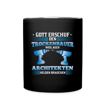 Trockenbauer Spruch Tischler Helden Architekten - Tasse einfarbig - Schwarz - Vorne