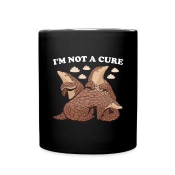 I'm Not A Cure Pangolin - Full Colour Mug - black - Front