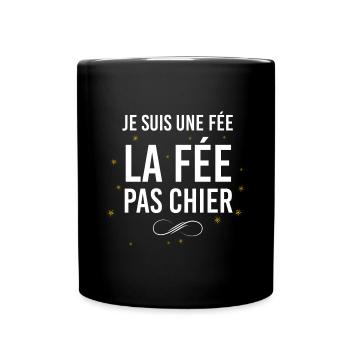 Je Suis La Fée Pas Chier - Mug uni - noir - Devant