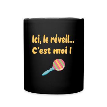 Ici le réveil c'est moi ! - Mug uni - noir - Devant