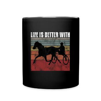 Life is better with Harness Racing Trabrennen Trab - Tasse einfarbig - Schwarz - Vorne