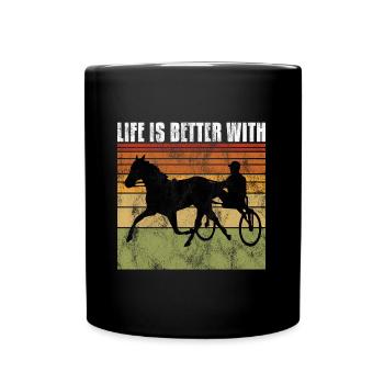 Life is better with Harness Racing Trabrennen Trab - Tasse einfarbig - Schwarz - Vorne