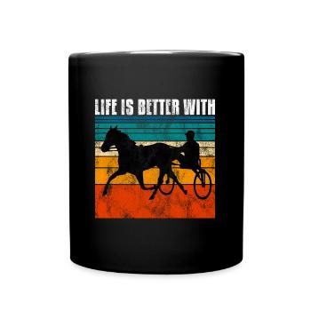 Life is better with Harness Racing Trotting Trot - Full Colour Mug - black - Front