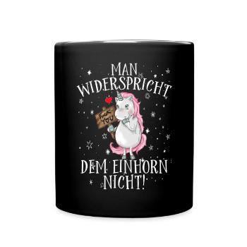 Einhorn Einhörner Unicorns Widersprechen Geschenk - Tasse einfarbig - Schwarz - Vorne