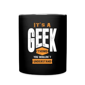 It's a Geek Thing - Full Colour Mug - black - Front