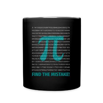 Pi Finde den Fehler 3.14 - Mathe Genie - Zahl Nerd - Tasse einfarbig - Schwarz - Vorne