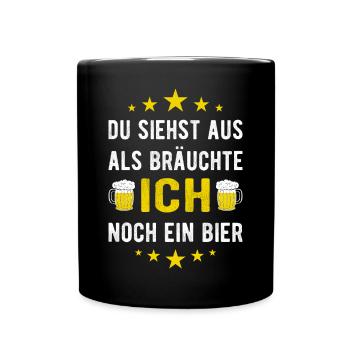 Du siehst aus als bräuchte ich noch ein Bier - Tasse einfarbig - Schwarz - Vorne