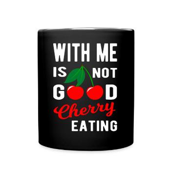 With me is not good Cherry eating - Full Colour Mug - black - Front
