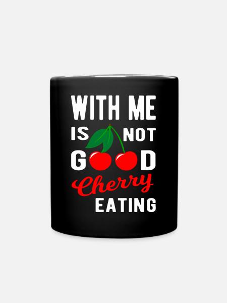With me is not good Cherry eating - Tasse einfarbig - Schwarz