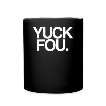 Yuck Fou. Funny statement - Full Colour Mug - black - Front