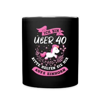 Ich bin über 40 Bitte helfen Sie mir aufs Einhorn - Tasse einfarbig - Schwarz - Vorne