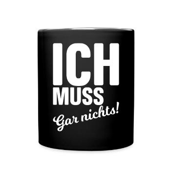 Ich muss gar nichts! - Tasse einfarbig - Schwarz - Vorne