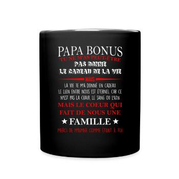 Papa bonus TU NE M’AS PEUT-ÊTRE PAS DONNE LE CADEA - Mug uni - noir - Devant