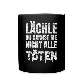 Lächle Du Kannst Sie Nicht Alle Töten Gute Laune - Tasse einfarbig - Schwarz - Vorne