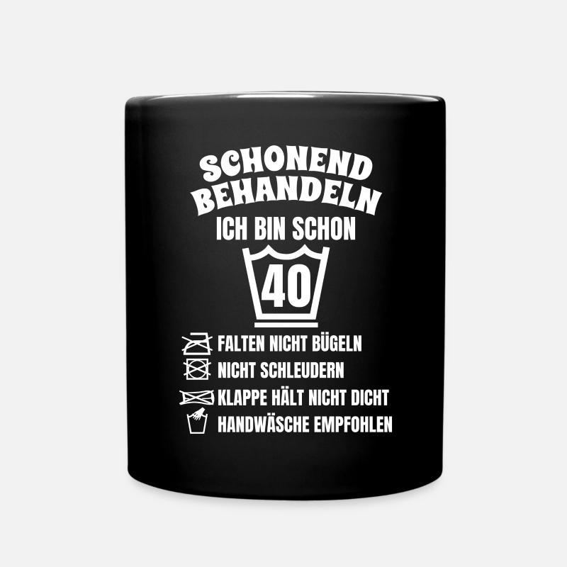 40. Geburtstag lustig - Tasse einfarbig - Schwarz