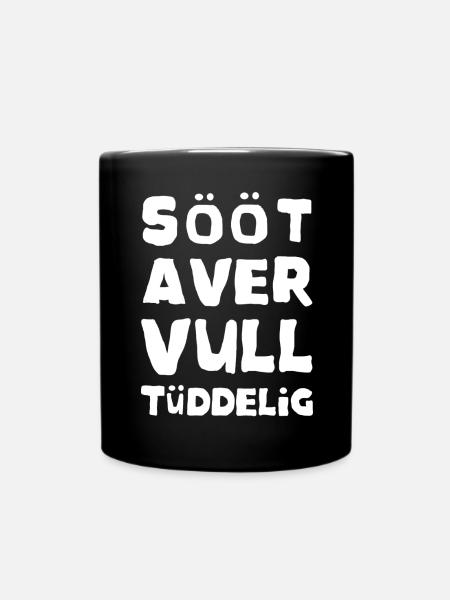 Plattdeutsch Spruch - Süß voll durcheinander - Tasse einfarbig - Schwarz